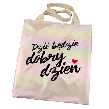 Torba holograficzna różowa- "Dziś będzie dobry dzień".