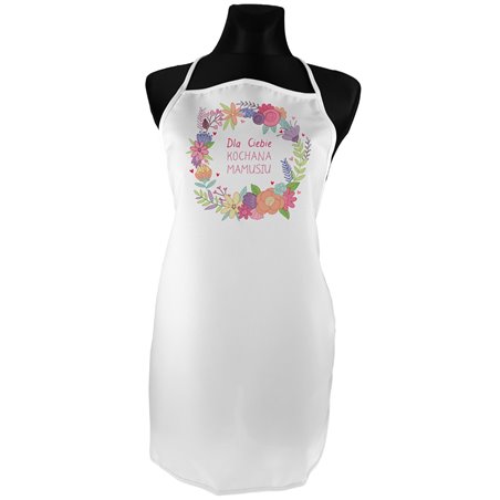 "Dla Ciebie Mamusiu" - fartuch (fartuszek) kuchenny z nadrukiem dla mamy.