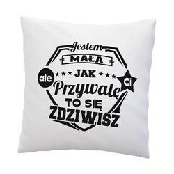 Poduszka "Jestem mała, ale jak Ci przywalę to się zdziwisz".