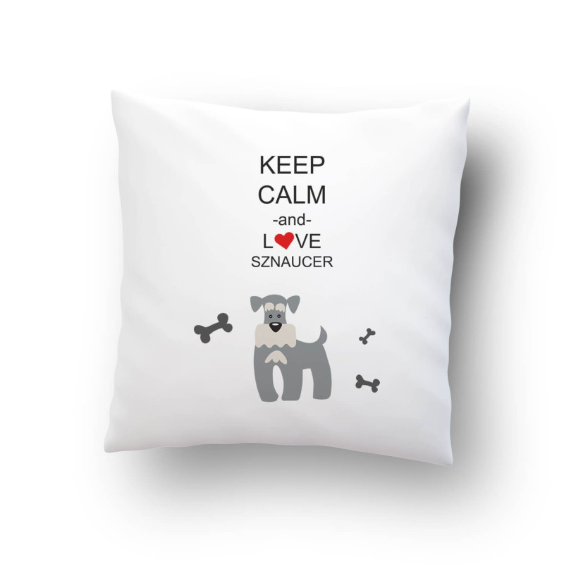 "Keep Calm and love Sznaucer" - poduszka na każdą okazję, rozm.  40 x 40cm, mikrofibra .