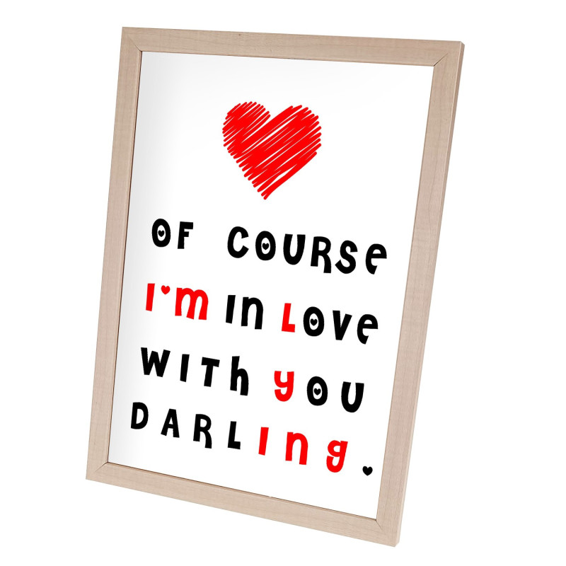 Plakat w ramie lub bez ramy - "Of course I'm in love with you darling".