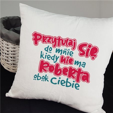 Pluszowa poduszka na Walentynki - Przytulaj się do mnie, kiedy... - milutka i mięciutka - jak misio.