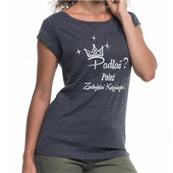 " Padłaś poleż zasłużyłaś  księżniczko" - koszulka (nietoperz) damska. 2