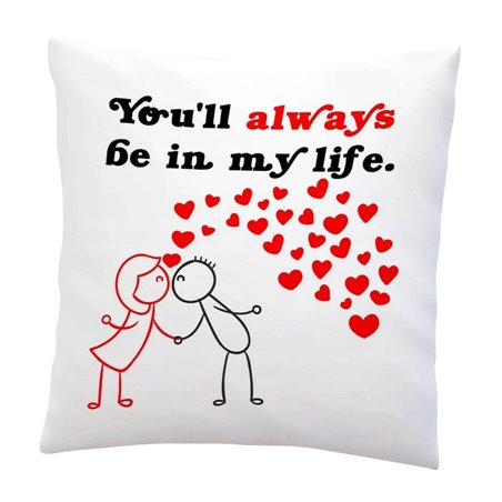 You'll always be in my life - poduszka na Walentynki.