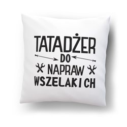 Poduszka z mikrofibry  "Tatadżer do napraw wszelakich".