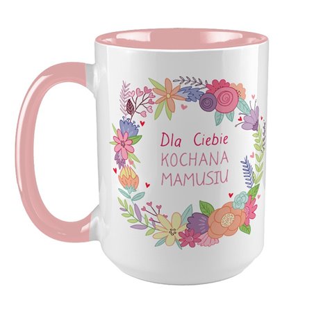 Kubek XXL (450ml) - "Dla Ciebie Kochana Mamusiu" - idealny prezent na dzień matki.