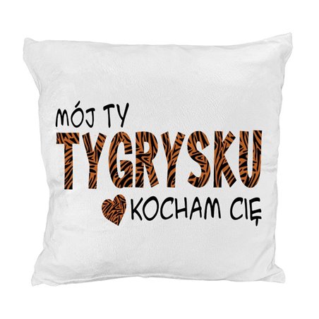 Pluszowa poduszka "Mój tygrysku kocham Cię".