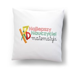 " Najlepszy nauczyciel z matematyki "- poduszka dla matematyków.