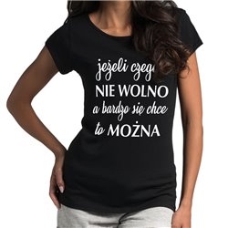Koszulka "Jeżeli czegoś nie wolno, a bardzo się chce to można" - (nietoperz) damska. 2