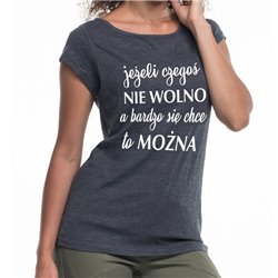 Koszulka "Jeżeli czegoś nie wolno, a bardzo się chce to można" - (nietoperz) damska. 2
