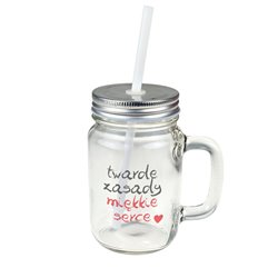 Kubek słoik "Twarde zasady, miękkie serce" z otworem na słomkę - idealny na zimne napoje.