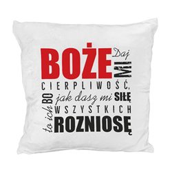 Pluszowa poduszka ze śmiesznym tekstem "Boże daj mi cierpliwość, bo jak dasz mi siłę, to ich wszystkich rozniosę ".