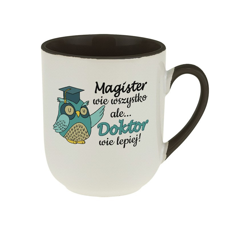 Kubek kawowy dla świeżo upieczonego Doktora "Magister wie wszystko, ale Doktor wie lepiej".