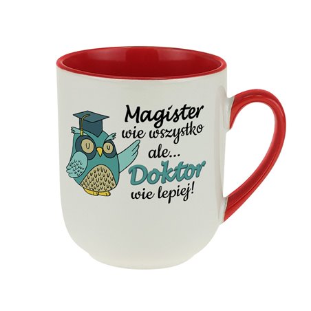 Kubek kawowy dla świeżo upieczonego Doktora "Magister wie wszystko, ale Doktor wie lepiej".