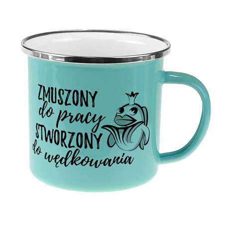 Kubek emaliowany dla wędkarza - Zmuszony do pracy, stworzony do wędkowania.