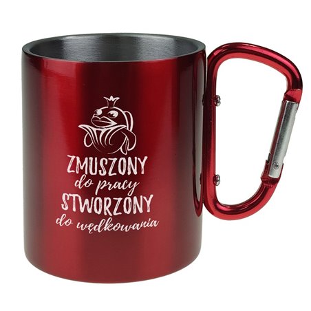 Kubek z karabinkiem - Zmuszony do pracy, stworzony do wędkowania - różne kolory.