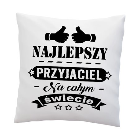 Super poduszka "Super poduszka dla przyjaciela - wersja angielska "The best friend in the world".