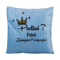 Brokatowa poduszka z napisem "Padłaś? Poleż..." 40 x 40 cm.