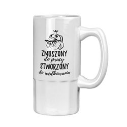 Super kufel na piwo z nadrukiem "Zmuszony do pracy, stworzony do wędkowania".