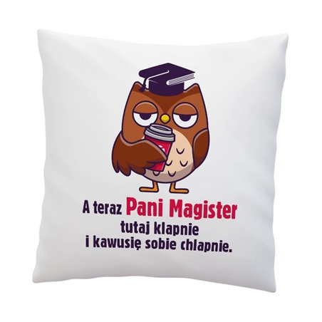 Poduszka z grafiką "Pani Magister"-świetny prezent z okazji obrony pracy magisterskiej.