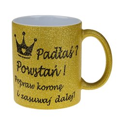 Brokatowy kubek specjalnie dla niej - Padłaś? Powstań.