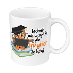 🎓☕ Kubek dla Inżyniera – "Technik wie wszystko ale...... 2