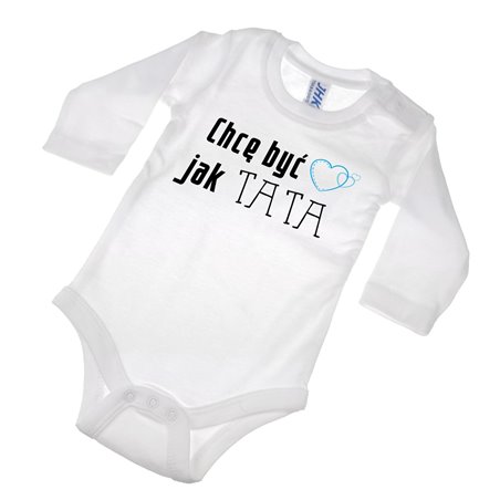 Body dla maluszka z napisem - Chcę być jak TATA.