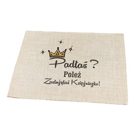 Podkładka lniana (z imitacji lnu) "Padłaś? Poleż...".