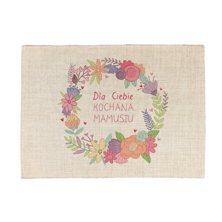 Podkładka lniana (z imitacji lnu) "Dla Ciebie kochana mamusiu".