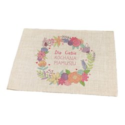 Podkładka lniana (z imitacji lnu) "Dla Ciebie kochana mamusiu". 2