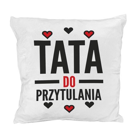 Pluszowa poduszka "Tata do przytulania" - idealna na dzień ojca, milutka i mięciutka - jak misio.