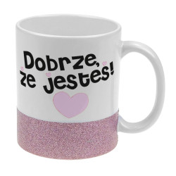 Kubek z brokatowym paskiem "Dobrze, że jesteś"- pasek...