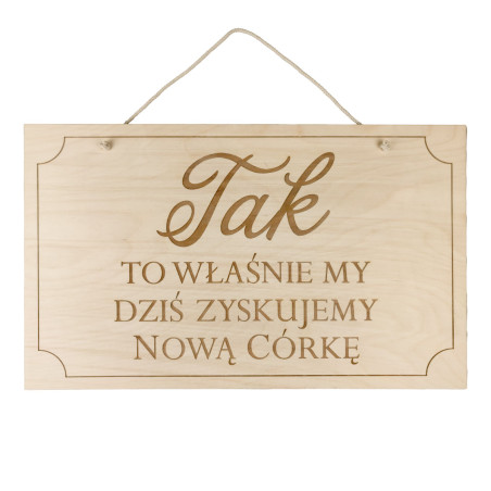 Tabliczka dekoracyjna ślubna na dom Pana Młodego- "Tak to właśnie my dziś zyskujemy nową córkę".