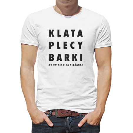 Koszulka męska z napisem " Klata plecy barki, bo do tego są ciężarki".