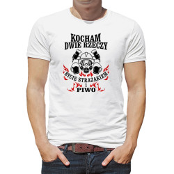 Koszulka dla strażaka - Kocham 2 rzeczy bycie strażakiem... 2