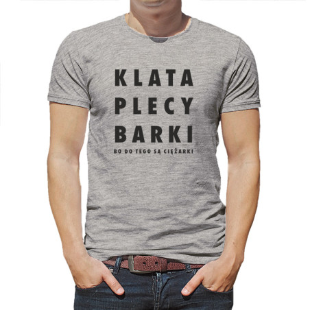 Koszulka męska z napisem " Klata plecy barki, bo do tego są ciężarki".