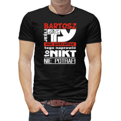 Śmieszna koszulka z napisem "Jeśli Ty nie potrafisz tego...