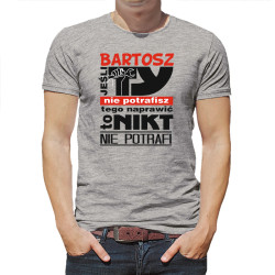 Śmieszna koszulka z napisem "Jeśli Ty nie potrafisz tego... 2