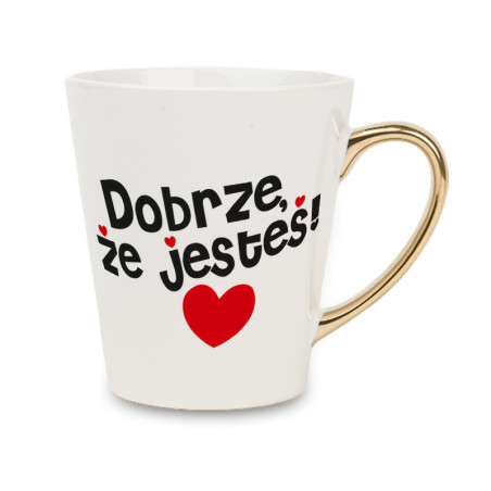 Biały kubek latte ze złotym uchwytem - Dobrze, że jesteś- prezent dla bliskiej Ci osoby.