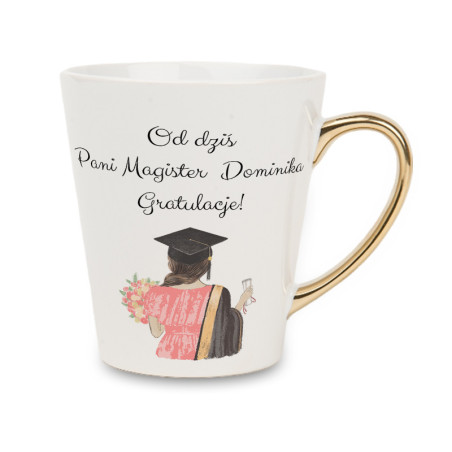 Biały kubek latte ze złotym uchwytem - Od dziś Pani Magister + imię - gratulacje.