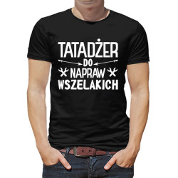 Koszulka unisex z napisem "Tatadżer do napraw wszelakich".