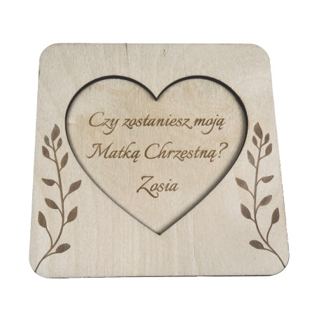 Prośba "Czy zostaniesz moją Matką Chrzestną?" - ze sklejki, grawerowana, otwierana- dla Chrzestnej.