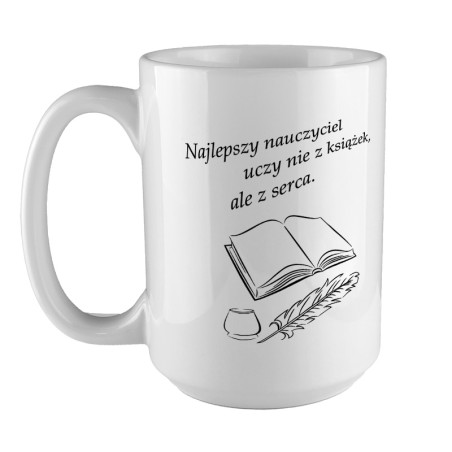 Kubek XXL (450ml) "Najlepszy nauczyciel nie uczy z książek."