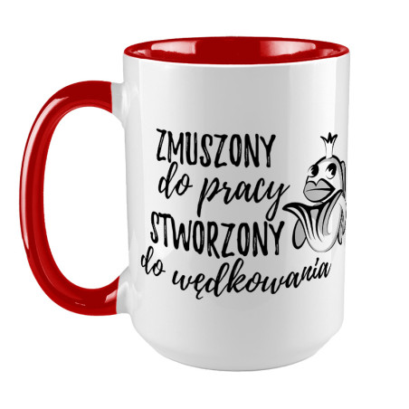 Kubek XXL (450ml) - " Zmuszony do pracy, stworzony do wędkowania"- nowoczesny design.