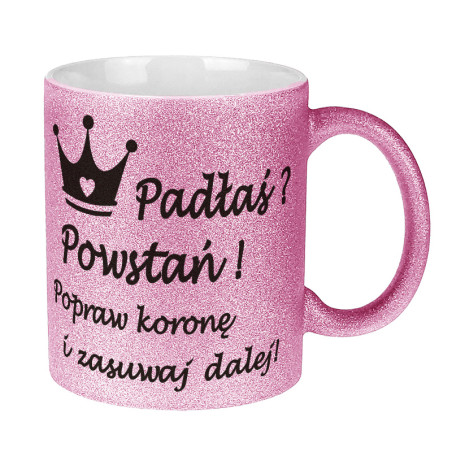 Brokatowy kubek specjalnie dla niej - Padłaś? Powstań.