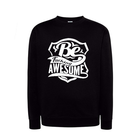 Bluza bez kaptura z nadrukiem - Be fucking awesome