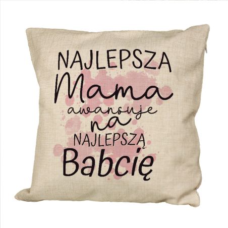Poduszka lniana (imitująca len) "Najlepsza Mama awansuje na Najlepszą Babcię"- prezent z informacją o ciąży.
