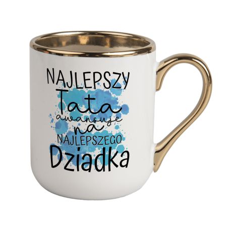 Kubek kawowy duży 330ml ze złotym uszkiem - "Najlepszy Tata awansuje na najlepszego Dziadka"