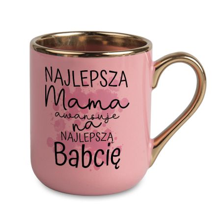 Kubek kawowy duży 330ml ze złotym uszkiem- "Najlepsza Mama awansuje na Najlepszą Babcię"- poinformuj Mamę o ciąży.