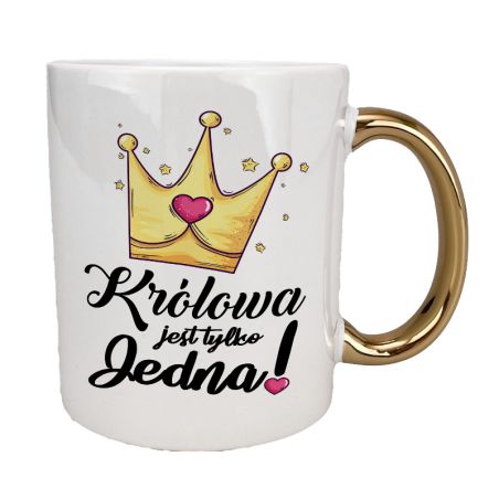 Kubek 330 ml biały ze złotym uszkiem oraz z grafiką - Królowa jest tylko jedna.
